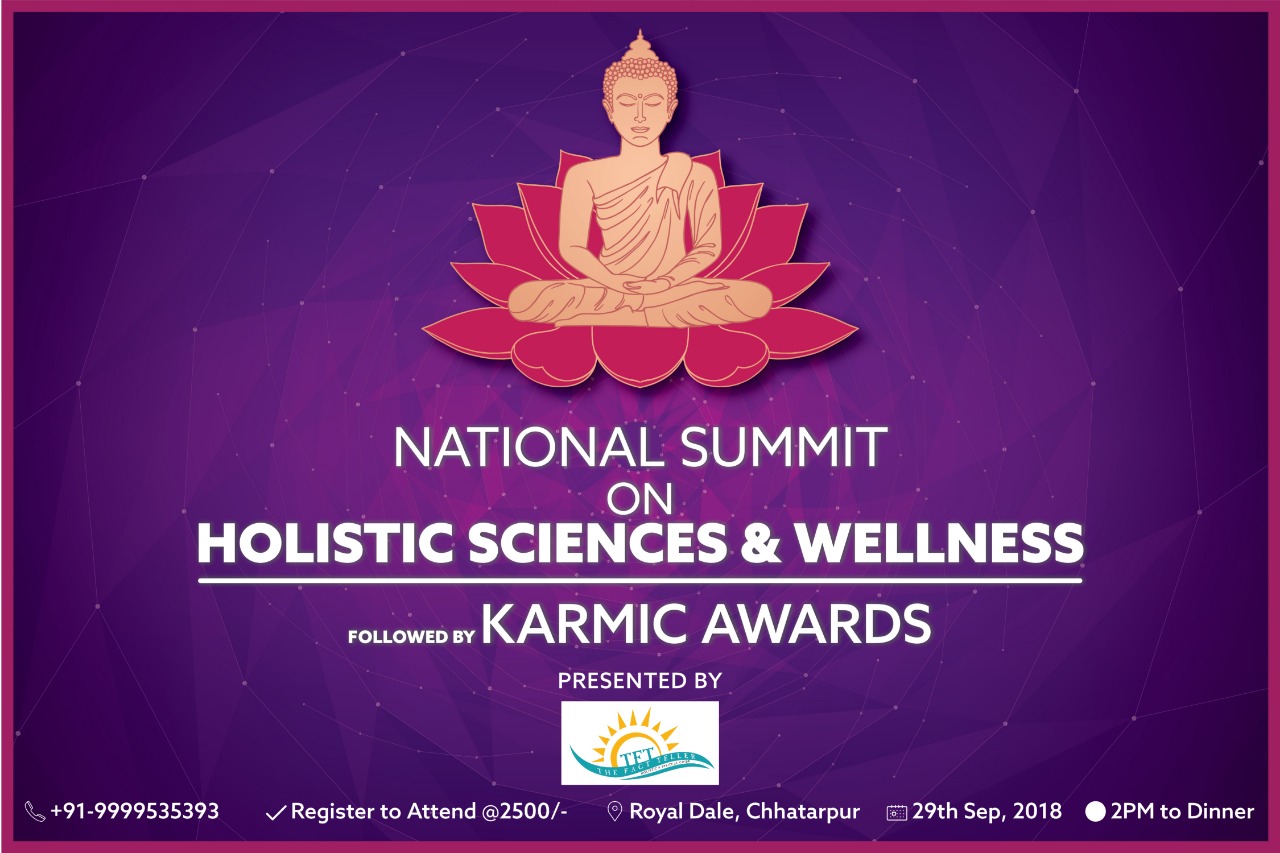 WhatsApp Image 2018 09 12 at 4.39.05 AM - National Summit on Holistic Sciences & Wellness followed by Karmic Awards 2018 - A Day for Peace & Knowledge by The Fact Teller Magazine